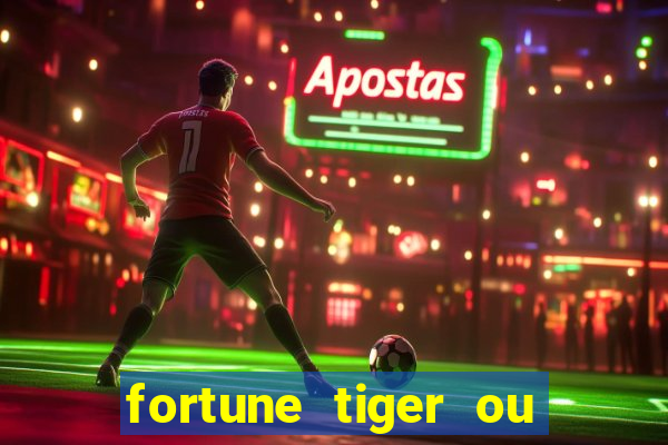 fortune tiger ou fortune ox